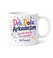 İsme Özel Deli Dolu Arkadaşım Yazılı Kupa Bardak Arkadaşa Hediye