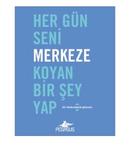 Her Gün Seni Merkeze Koyan Bir Şey Yap