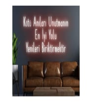 Kötü Anıları Unutmanın En İyi Yolu Yenileri Biriktirmektir Yazılı Neon Tabela