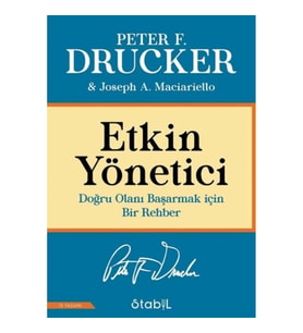 Etkin Yönetici: Doğru Olanı Başarmak için Bir Rehber