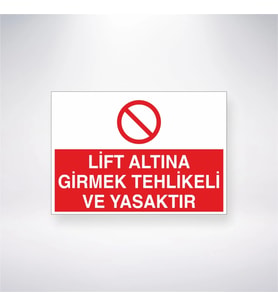 Lift Altına Girmek Tehlikeli ve Yasaktır 21x28 Arkası Yapışkanlı Levha