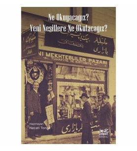 Ne Okuyacağız? Yeni Nesillere Ne Okutacağız?