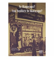 Ne Okuyacağız? Yeni Nesillere Ne Okutacağız?