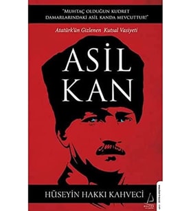 Asil Kan: Atatürk’ün Gizlenen Kutsal Vasiyeti