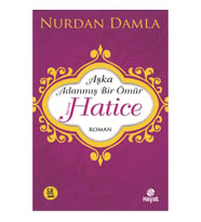 Hz. Hatice Aşka Adanmış Bir Ömür