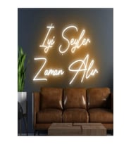 İyi Şeyler Zaman Alır Yazılı Neon Tabela