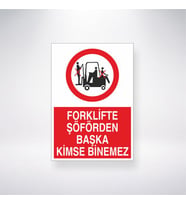 Forklifte Şoförden Başka Kimse Binemez 21x35 Arkası Yapışkanlı Levha