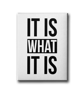 It Is What It Is Canvas Tablo MİND248