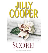 Score!: A Funny, Romantic, Suspenseful Delight From Jilly Cooper, The Sunday Times Bestselling Autho