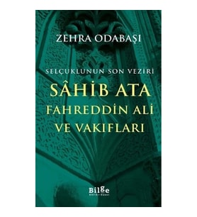 Selçuklunun Son Veziri Sahib Ata Fahreddin Ali ve Vakıfları