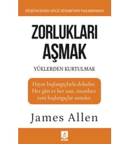 Zorlukları Aşmak ve Yüklerden Kurtulmak