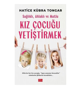 Sağlıklı, Ahlaklı ve Mutlu Kız Çocuğu Yetiştirmek