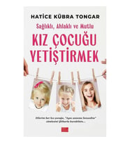 Sağlıklı, Ahlaklı ve Mutlu Kız Çocuğu Yetiştirmek