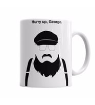 Game of thrones Hurry up george    Kupa Bardak Porselen