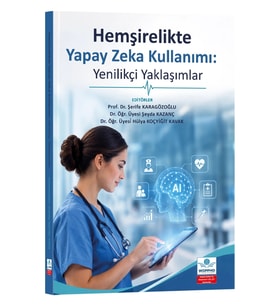 Hemşirelikte Yapay Zeka Kullanımı: Yenilikçi Yaklaşımlar