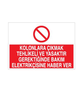 Kolonlara Çıkmak Tehlikeli Ve Yasaktır Uyarı Levhası 70x100cm (Karışık)