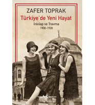 Türkiye'de Yeni Hayat - İnkilap ve Travma 1908-1928
