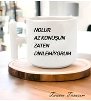 Tanem Nolur Az Konuşun Zaten Dinlemiyorum - T Kulp Kupa