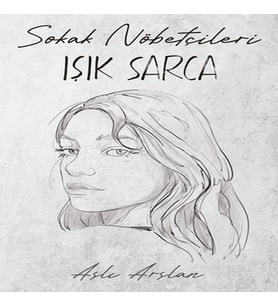 Sokak Nöbetçileri : Işık Sarca