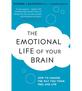The Emotional Life Of Your Brain: How Its Unique Patterns Affect The Way You Think, Feel, And Live -