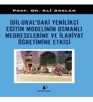 İdil-Ural’daki Yenilikçi Eğitim Modelinin Osmanlı Medreselerine Ve İlahiyat Öğretimine Etkisi