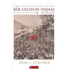 Osmanlı'dan Modern Türkiye'ye Bir Ulusun İnşası