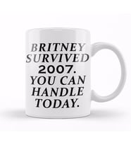 Britney Survived 2007 You Can Handle Today Kupa Bardak Porselen