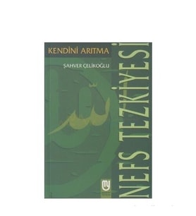 Nefs Tezkiyesi/Kendini Arıtma