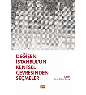 Değişen İstanbul’un Kentsel Çevresinden Seçmeler