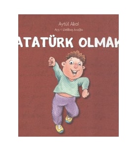 Atatürk Olmak Aytül Akal