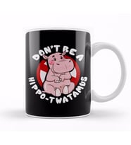 Funny Don't Be a Hippo Twatamus Hippopotamus Pun Kupa Bardak Porselen