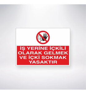 İş Yerine İçkili Olarak Gelmek ve İçki Sokmak Yasaktır 21x28 Arkası Yapışkanlı Levha