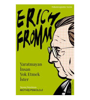 Erich Fromm-Yaratmayan İnsan Yok Etmek İster