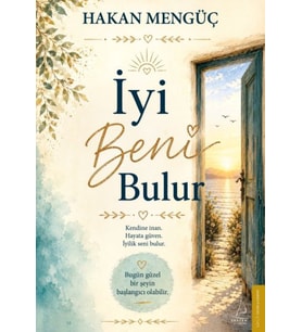 İyi Beni Bulur Kendine İnan, Hayata Güven, İyilik Seni Bulur.