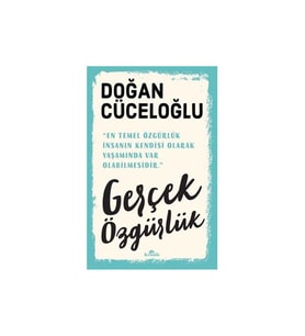 Gerçek Özgürlük Doğan Cüceloğlu Kronik Kitap