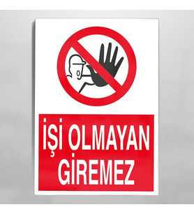 İşi Olmayanlar Giremez Uyarı Levhası 50x70cm (Karışık)