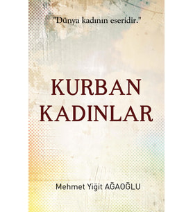 Kurban Kadınlar - Mehmet Yiğit Ağaoğlu