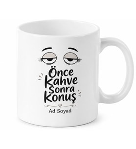 Önce Kahve Sonra Konuş Temalı Baskılı Porselen Kupa Bardak Hediye