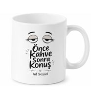 Önce Kahve Sonra Konuş Temalı Baskılı Porselen Kupa Bardak Hediye