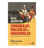 Orta Avrupa’da Osmanlılar Macarlar ve Habsburglar