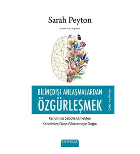 Bilinçdışı Anlaşmalardan Özgürleşmek - Çalışma Kitabı