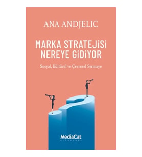 Marka Stratejisi Nereye Gidiyor