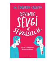 Beyinde Sevgi ve Sevgisizlik - Eduardo Calixto