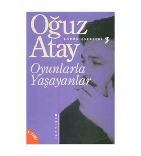 Oyunlarla Yaşayanlar Oğuz Atay
