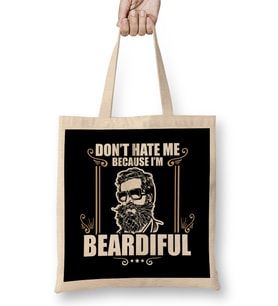 Funny Don't Hate Me Because I'm Beardiful Bearded Bez Çanta Uzun Saplı