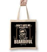 Funny Don't Hate Me Because I'm Beardiful Bearded Bez Çanta Uzun Saplı