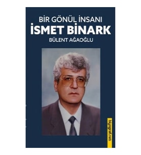 Bir Gönül İnsanı- İsmet Binark