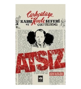 Türkçülüğe Karşı Haçlı Seferi ve Çektiklerimiz