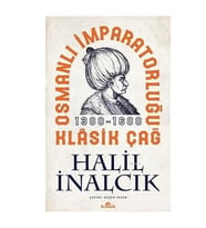 Osmanlı İmparatorluğu Klasik Çağ 1300 1600 Halil İnalcık Kronik Kitap