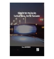 Türkiye’de Polis(Lik) Tarihsel Süreç, Rol Ve Yöntemler